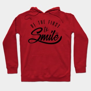 Be the first to smile Hoodie
